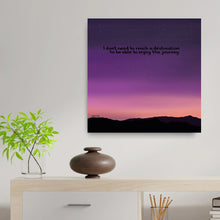 Load image into Gallery viewer, I don't need to reach a destination to be able to enjoy the journey.