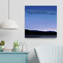 Load image into Gallery viewer, I have so much love to give. I have so much love to give myself
